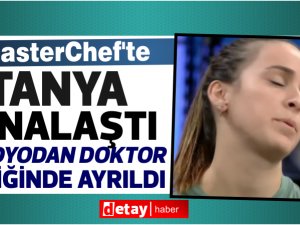 MasterChef'te Tanya stüdyoda fenalaştı doktor eşliğinde ayrıldı