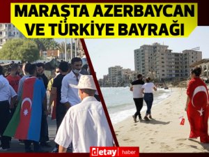 Maraş'ta TC ve Azerbaycan bayrağı