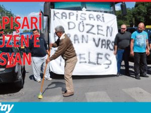 KAPIŞARİ DÜZEN’E İSYAN