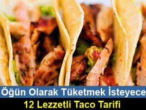 Ana Öğün Olarak Tüketmek İsteyeceğiniz 12 Lezzetli Taco Tarifi