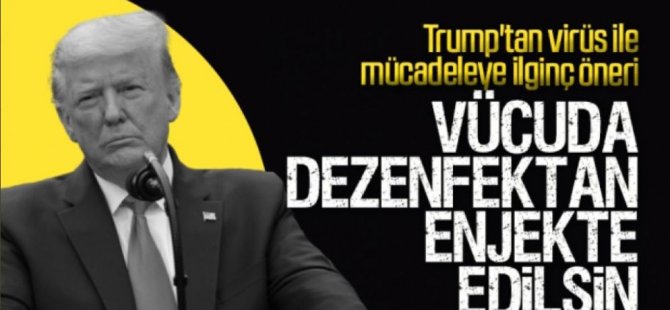 Trump'tan öneri: Dezenfektanı enjekte edemez miyiz? ya da temizlik yapar gibi…