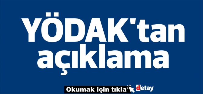 YÖDAK'tan açıklama