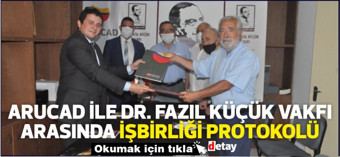 ARUCAD ile Dr. Fazıl küçük Vakfı arasında işbirliği protokolü imzalandı