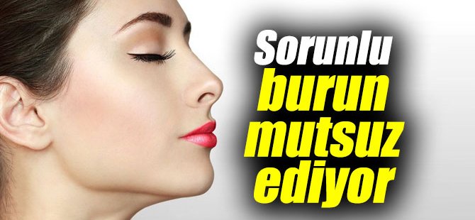 Sorunlu burun mutsuz ediyor !