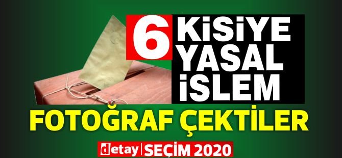 3 kişiye daha yasal işlem,toplam 6 kişi yakalandı