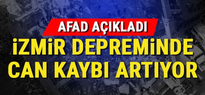 Son dakika haberleri.. İzmir depreminde can kaybı artıyor! AFAD açıkladı...