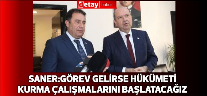 Saner:''Cumhurbaşkanı görev verdiği taktirde hükümeti kurma çalışmalarını başlatacağız