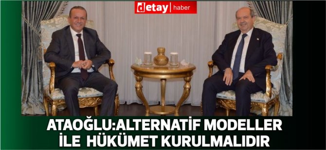 Ataoğlu:Alternatif modeller ile hükümet kurulmalıdır