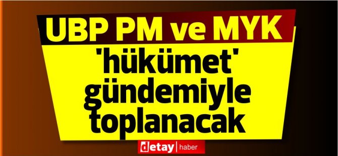 UBP PM ve MYK 'hükümet' gündemiyle toplanacak