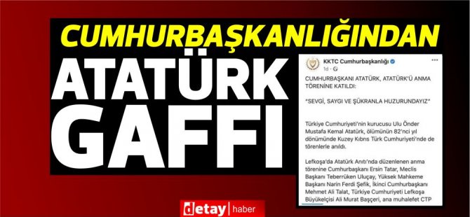 KKTC Cumhurbaşkanlığı'ndan 10 Kasım'da Atatürk gaffı