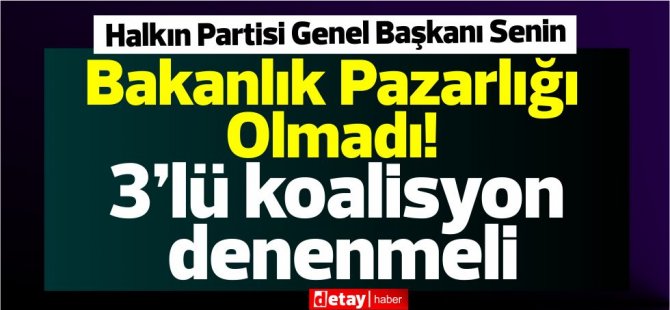 Yenal Senin: Bakanlık Pazarlığı Olmadı! 3’lü koalisyon denenmeli