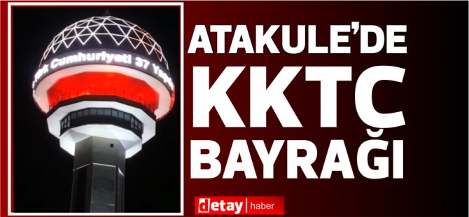 Atakule KKTC Bayrağı’nın renkleriyle ışıklandırıldı