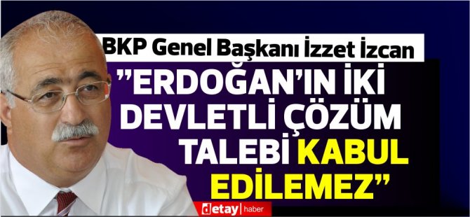 İzcan:“BM kararlarını yok sayan bir zihniyetle karşı karşıyayız”