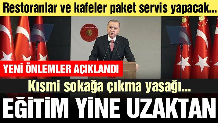 Son dakika… Erdoğan yeni önlemleri açıkladı: Sokağa çıkma kısıtlaması, uzaktan eğitim…