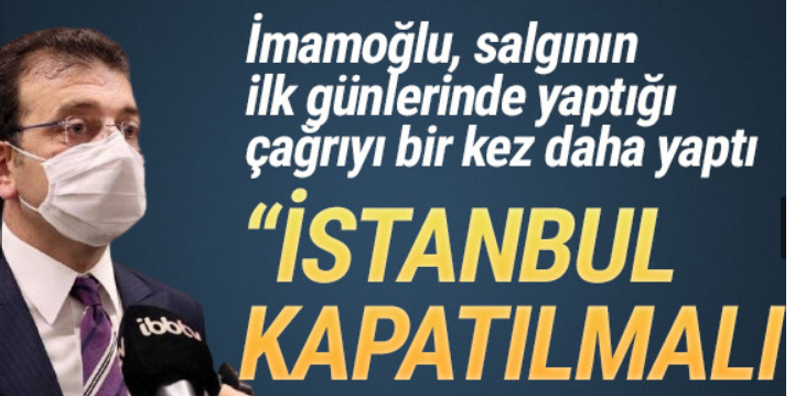 İmamoğlu: ''İstanbul 3 hafta süreyle kapatılmalıdır''