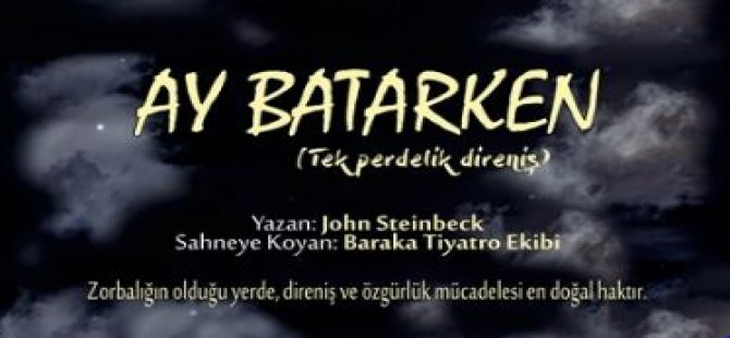 Baraka Tiyatro Ekibi “Ay Batarken” Oyununu Video Formatında Tiyatro Severlere Sunacak