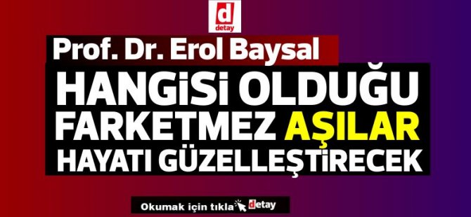 Prof. Dr. Erol Baysal: Her şey aşılarla güzel olacak
