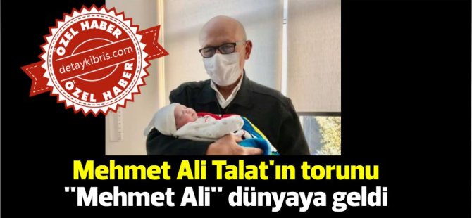 Mehmet Ali Talat'ın torunu ''Mehmet Ali'' dünyaya geldi