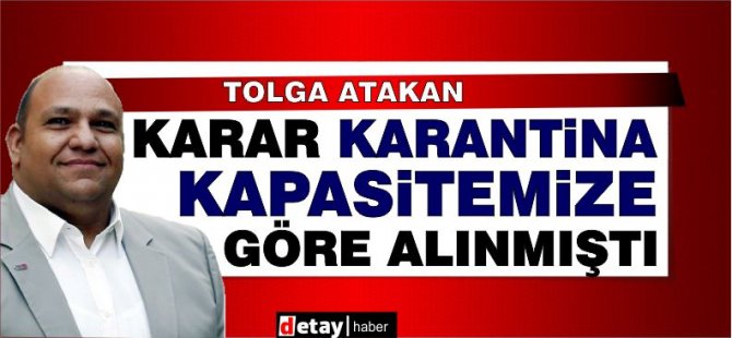 Atakan: “Uçuş kısıtlaması kararı karantina kapasitemize göre alındı”