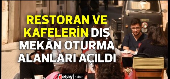 estoran ve kafeler, bugün itibarıyla dış mekân oturma alanlarında hizmet vermeye başladı