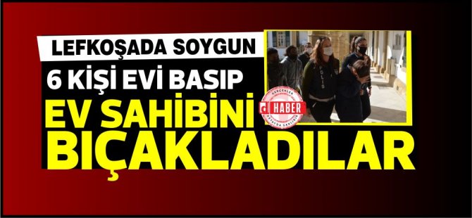 6 kişi evi basıp ev sahibini bıçakladılar,değerli eşyaları çaldılar