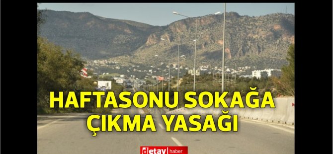 Haftasonu sokağa çıkma yasağı uygulanacak