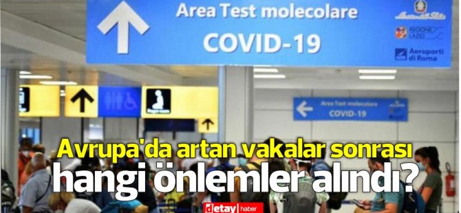 PCR testi, karantina, seyahat kısıtlaması...Avrupa'da artan vakalar sonrası hangi önlemler alındı?