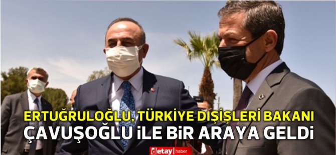 Ertuğruloğlu, Türkiye Dışişleri Bakanı Mevlüt Çavuşoğlu ile bir araya geldi