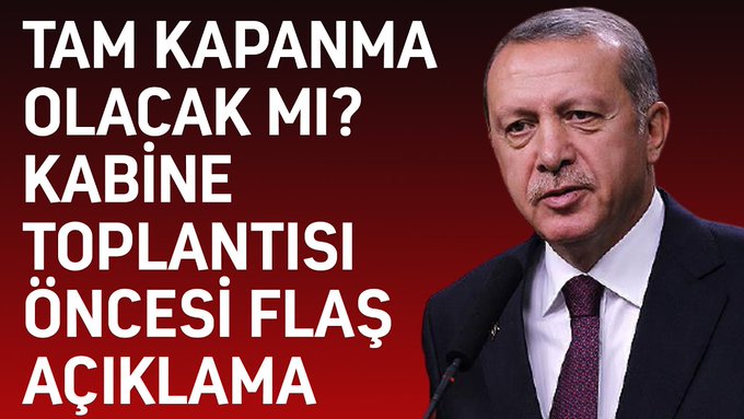 Tam kapanma olacak mı? Kabine toplantısı öncesi flaş açıklama