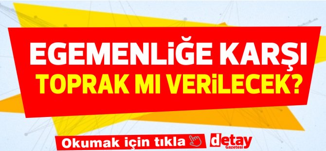 İDDİA: Türk tarafı Eşit Egemenlik karşılığında  "TOPRAK" mı verecek?