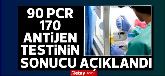 Yenierenköy'de yapılan 90 PCR,170 antijen testinin sonucu açıklandı