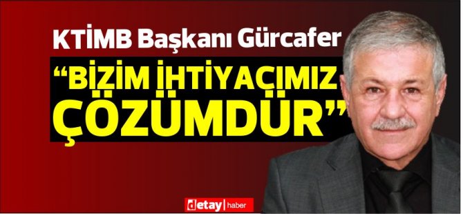 Gürcafer:Hükümetin önceliği ‘Türkiye bize para versin’ noktasında