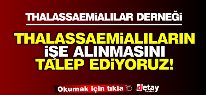 "Thalassaemialılar ciddi anlamda mağdurdurlar"