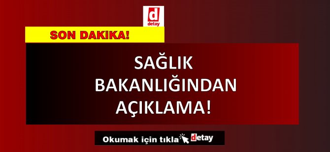 Sağlık Bakanlığı'ndan Açıklama