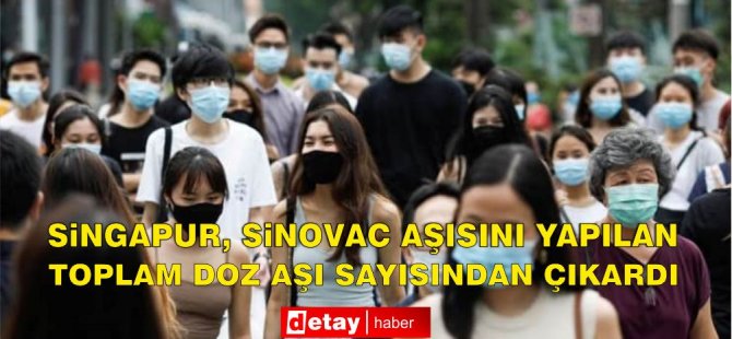 Singapur, Sinovac’ı yapılan toplam aşı sayısından çıkarttı