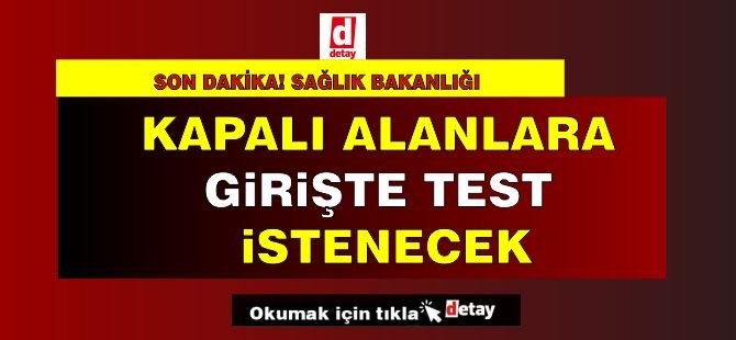 Kapalı Alanlara Girişte Test İstenecek