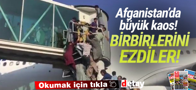 Afganistan'da büyük kaos: Havalimanında birbirlerini ezdiler