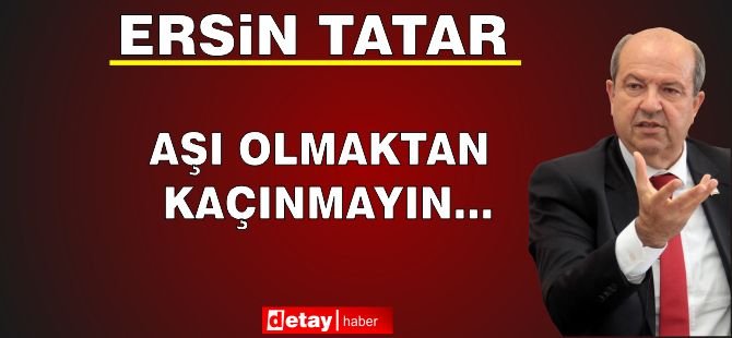 Tatar: “Aşı Olanlar da Dahil Herkes Tedbirlere Uymaya Devam Etsin”