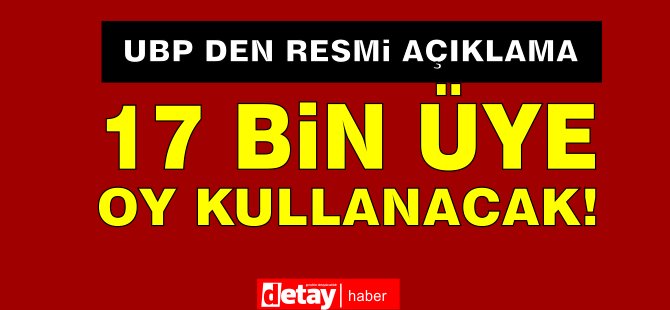 UBP'den Tüzük değişiklikleri ile ilgili  resmi açıklama geldi.. 17 Bin üye oy kullanacak!