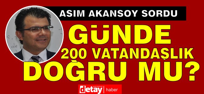 Akansoy: Günde 200 Vatandaşlık mı veriliyor?