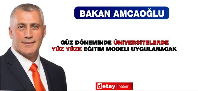 Olgun Amcaoğlu: "Güz döneminde üniversitelerde yüz yüze eğitim modeli uygulanacak"