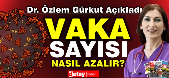 Dr. Gürkut: Vaka sayısı nasıl azalır? Ne yapmalı?