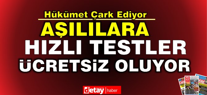 Hükümet geri adım atıyor...Aşılılara antijen testler yeniden ücretsiz olacak!