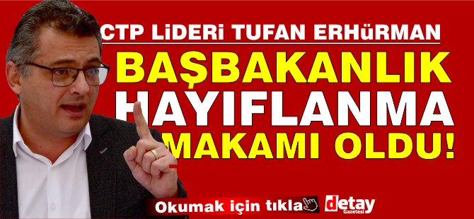 Erhürman : Başbakanlık Hayıflanma Makamı Olmuş!