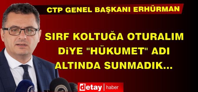 “Evet biz hükumet kurmadık… Sırf koltuğa oturalım diye "hükumet" adı altında sunmadık…”