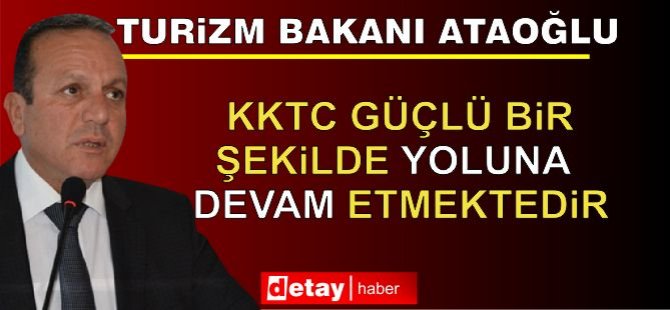 Ataoğlu: “KKTC Güçlü Bir Şekilde Yoluna Devam Etmektedir”