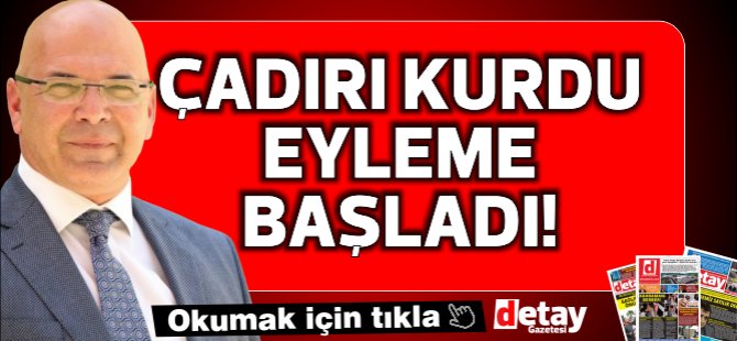 Son Dakika: Mehmetçik Belediye Başkanı "Çadır Eylemi'ne" başladı