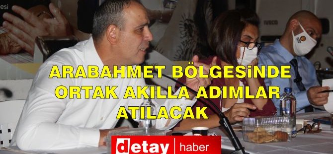 LTB Başkanı Harmancı: “Arabahmet Bölgesinde Ortak Akılla Adımlar Atılacak”