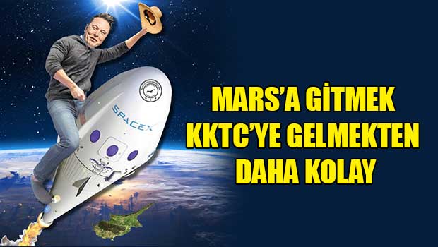 "Mars’a gitmek KKTC’ye gelmekten daha kolay"