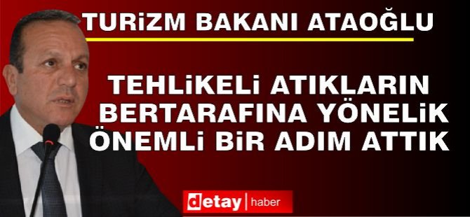 Ataoğlu: “Tehlikeli Atıkların Bertarafına Yönelik Önemli Bir Adım Attık”